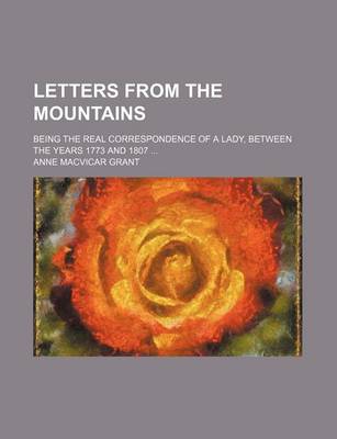 Book cover for Letters from the Mountains (Volume 3); Being the Real Correspondence of a Lady, Between the Years 1773 and 1807