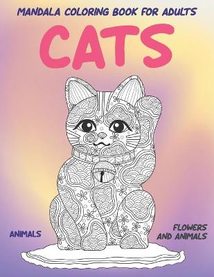 Book cover for Mandala Coloring Book for Adults Flowers and Animals - Animals - Cats