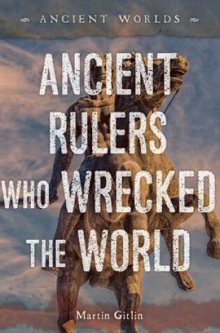 Cover of Ancient Rulers Who Wrecked the World