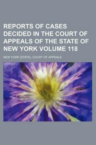 Cover of Reports of Cases Decided in the Court of Appeals of the State of New York Volume 118