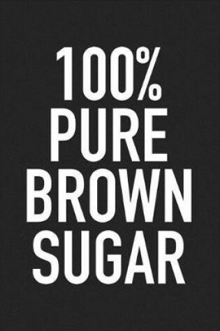 Cover of 100% Pure Brown Sugar