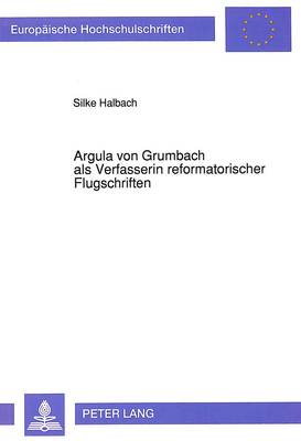 Book cover for Argula Von Grumbach ALS Verfasserin Reformatorischer Flugschriften