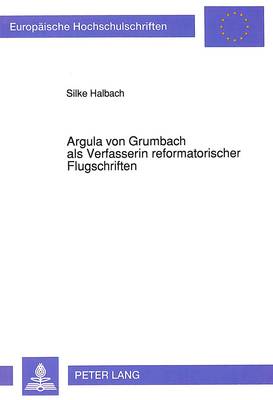 Cover of Argula Von Grumbach ALS Verfasserin Reformatorischer Flugschriften