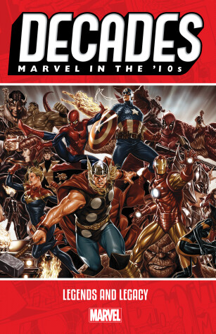 Book cover for Decades: Marvel In The 10s - Legends And Legacy