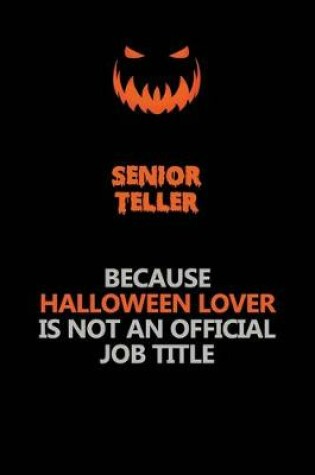 Cover of Senior Teller Because Halloween Lover Is Not An Official Job Title