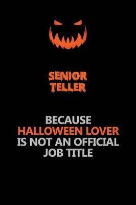 Book cover for Senior Teller Because Halloween Lover Is Not An Official Job Title