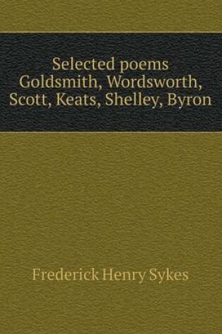 Cover of Selected poems Goldsmith, Wordsworth, Scott, Keats, Shelley, Byron