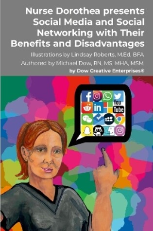 Cover of Nurse Dorothea presents Social Media and Social Networking with Their Benefits and Disadvantages