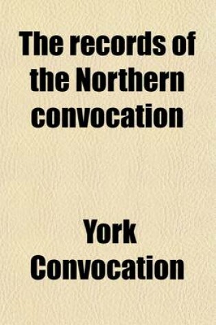 Cover of The Records of the Northern Convocation (Volume 113)