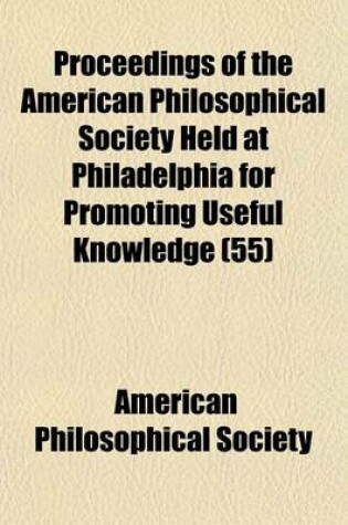 Cover of Proceedings of the American Philosophical Society Held at Philadelphia for Promoting Useful Knowledge (55)