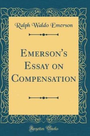 Cover of Emerson's Essay on Compensation (Classic Reprint)