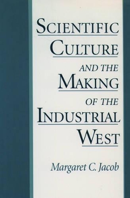 Book cover for Scientific Culture and the Making of the Industrial West