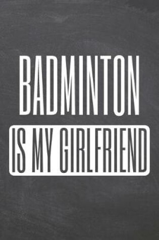 Cover of Badminton is my Girlfriend