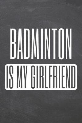 Book cover for Badminton is my Girlfriend