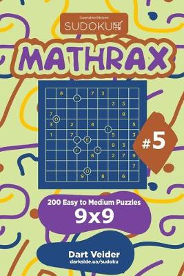 Cover of Sudoku Mathrax - 200 Easy to Medium Puzzles 9x9 (Volume 5)