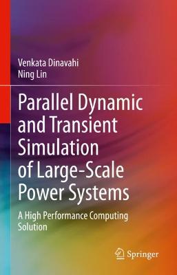 Book cover for Parallel Dynamic and Transient Simulation of Large-Scale Power Systems