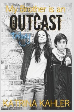 Cover of My Brother is an OUTCAST Trilogy