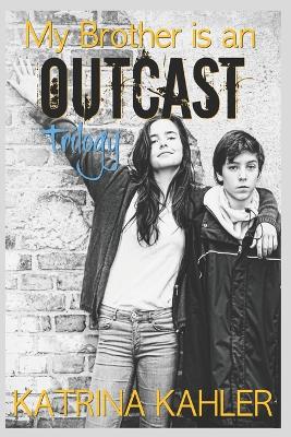 Book cover for My Brother is an OUTCAST Trilogy
