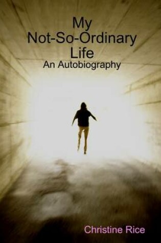 Cover of My Not-So-Ordinary Life: An Autobiography