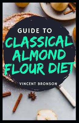 Book cover for Guide to Classical Almond Flour Cookbook