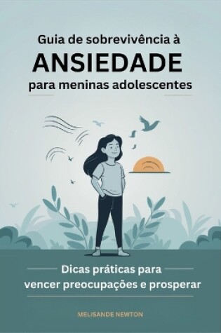 Cover of Guia de Sobrevivência à ansiedade para meninas Adolescentes