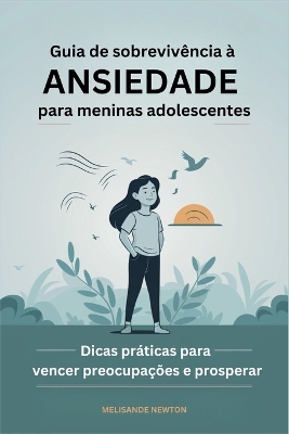 Book cover for Guia de Sobrevivência à ansiedade para meninas Adolescentes