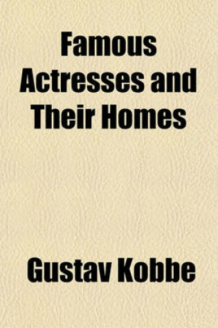 Cover of Famous Actresses and Their Homes