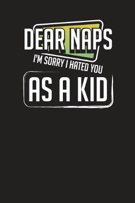 Cover of Dear Naps I'm Sorry I Hated You as a Kid