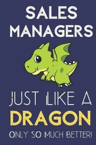 Cover of Sales Managers Just Like a Dragon Only So Much Better