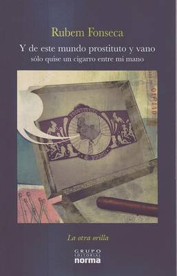 Book cover for Y de Este Mundo Prostituto y Vano Solo Quise Un Cigarro Entre Mi Mano