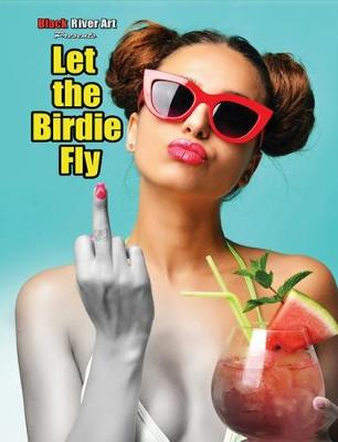 Book cover for Let the Birdie Fly Grayscale Coloring Book