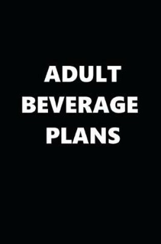 Cover of 2020 Daily Planner Funny Humorous Adult Beverage Plans 388 Pages