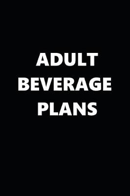 Book cover for 2020 Daily Planner Funny Humorous Adult Beverage Plans 388 Pages