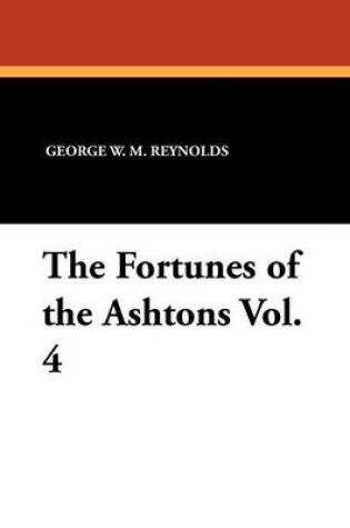 Cover of The Fortunes of the Ashtons Vol. 4