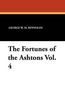 Book cover for The Fortunes of the Ashtons Vol. 4