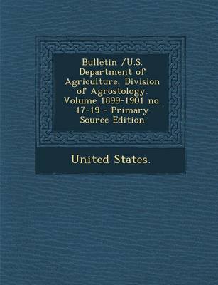 Book cover for Bulletin /U.S. Department of Agriculture, Division of Agrostology. Volume 1899-1901 No. 17-19