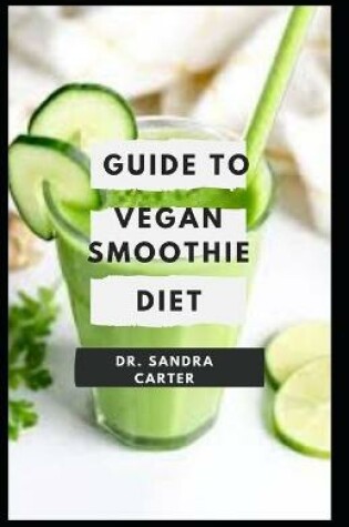 Cover of Guide to Vegan Smoothie Diet