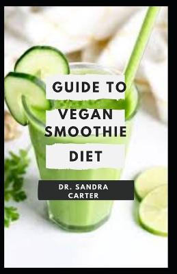 Book cover for Guide to Vegan Smoothie Diet