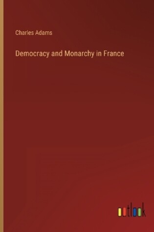 Cover of Democracy and Monarchy in France