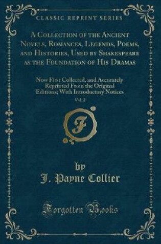 Cover of A Collection of the Ancient Novels, Romances, Legends, Poems, and Histories, Used by Shakespeare as the Foundation of His Dramas, Vol. 2
