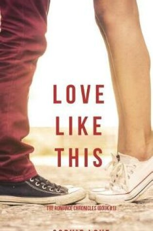 Cover of Love Like This (The Romance Chronicles-Book #1)