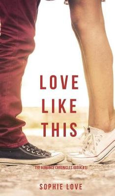 Book cover for Love Like This (The Romance Chronicles-Book #1)