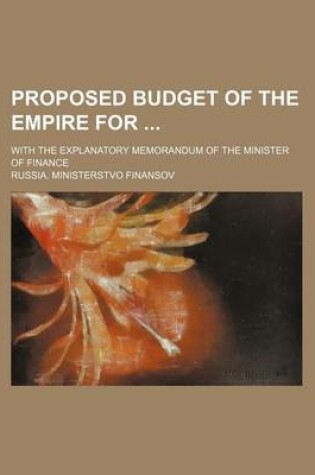 Cover of Proposed Budget of the Empire For; With the Explanatory Memorandum of the Minister of Finance