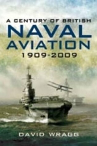 Cover of Century of British Naval Aviation 1909 - 2009