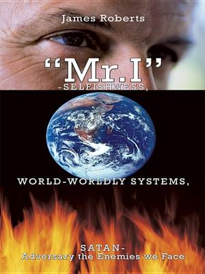 Book cover for MR.I-Selfishness, World-Worldly Systems, Satan-Adversary the Enemies We Face