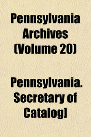 Cover of Pennsylvania Archives (Volume 20)