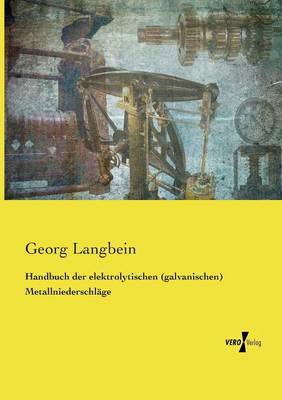 Book cover for Handbuch der elektrolytischen (galvanischen) Metallniederschlage