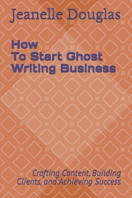 Book cover for How to Start a Ghost Writing Business