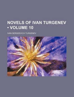 Book cover for Novels of Ivan Turgenev (Volume 10)