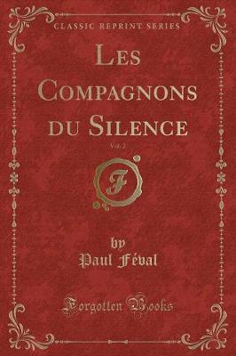 Book cover for Les Compagnons Du Silence, Vol. 2 (Classic Reprint)